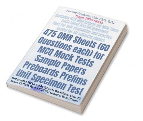 475 OMR Sheets (60 Questions each) for MCQ Mock Tests Sample Papers Preboards Prelims Unit Specimen Test : Self-practice MCQs for All Subjects Worksheets Class 10 Grade 12 CBSE Term 1 ICSE ISC Seme...