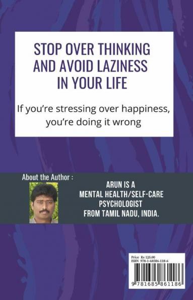 Stop Over Thinking And Avoid Laziness In Your Life.: The Psychological Ways To Protect Your Mental Health And Emotions.