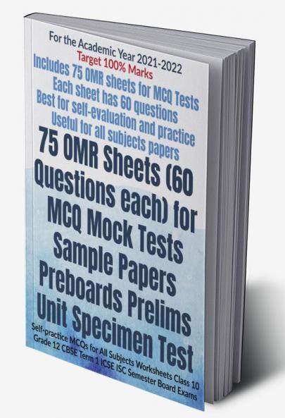 75 OMR Sheets (60 Questions each) for MCQ Mock Tests Sample Papers Preboards Prelims Unit Specimen Test : Self-practice MCQs for All Subjects Worksheets Class 10 Grade 12 CBSE Term 1 ICSE ISC Semes...