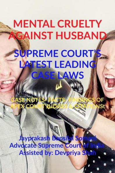 Mental Cruelty Against Husband' Supreme Court’S Latest Leading Case Laws Case Notes- Facts- Findings Of Apex Court Judges And Citations