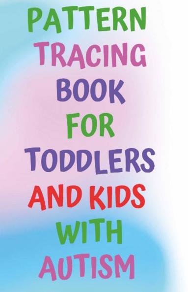 Pattern Tracing Book For Toddlers And Kids With Autism: Helpful Pre Writing Practice Book In A Series Of Books  Which Helps Kids To Learn Writing By Joining Dot To Dot Patterns