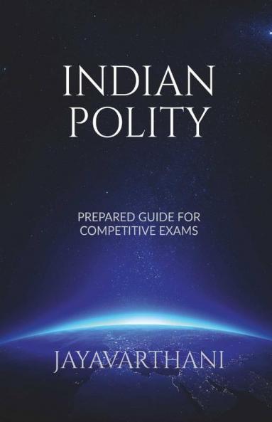 Indian Polity: Prepared Guide For Competitive Exams