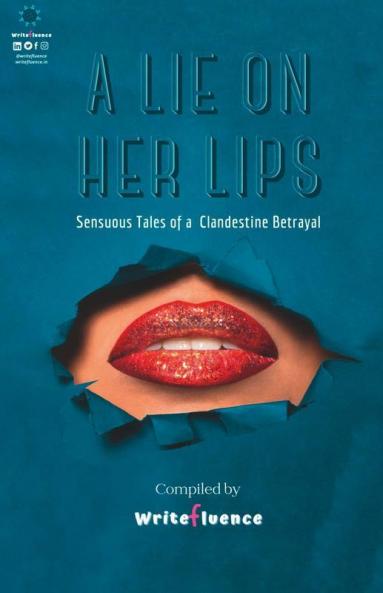 A Lie On Her Lips: Sensuous Tales Of A Clandestine Betrayal