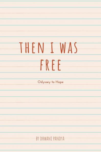 Then I was Free : Odyssey to Hope