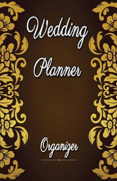 Wedding Planner & Organizer: Undated Wedding Planner Book And Organizer Budget Planning And Checklist Notebook Bridal Book Planner Organizing Your Dream Wedding