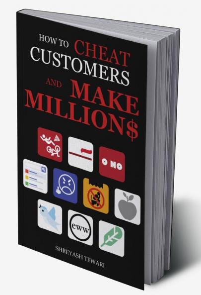 How to cheat customers and make millions : A satirical take on corporate misconducts