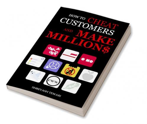 How to cheat customers and make millions : A satirical take on corporate misconducts