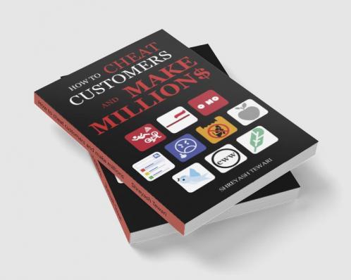 How to cheat customers and make millions : A satirical take on corporate misconducts