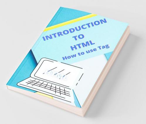 Introduction To Html How To Use Tag: Html