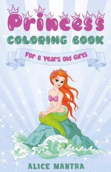 Princess Coloring Book For 8 Years Old Girls (Coloring Books For Kids)