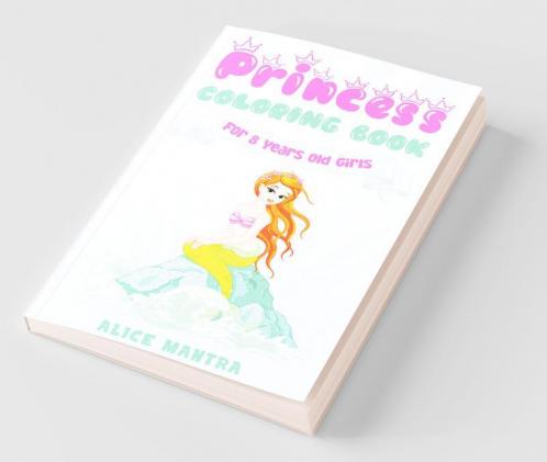 Princess Coloring Book For 8 Years Old Girls (Coloring Books For Kids)