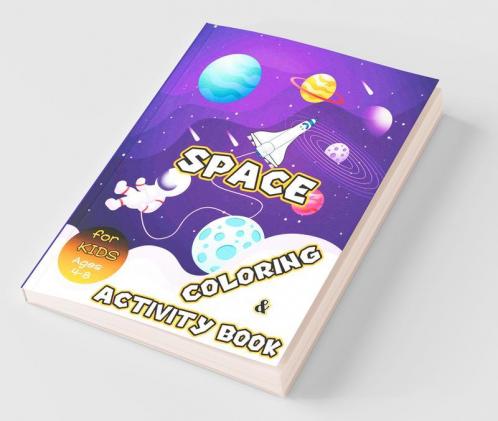 Space Coloring And Activity Book For Kids Ages 4-8: Solar System Coloring Dot To Dot Mazes Word Search And More! Kids Space Activity Book