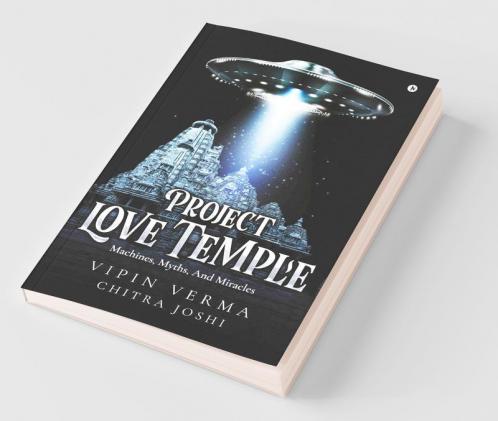 Project Love Temple : Machines Myths And Miracles