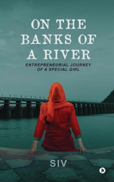 On the Banks of a River : Entrepreneurial Journey of a Special Girl