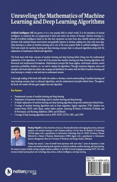 Unraveling The Mathematics Of Machine Learning And Deep Learning Algorithms: Demystifying Basic To Advanced Concepts & Mathematics Of Machine Learning And Deep Learning