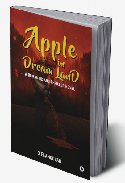 Apple in Dream Land : A Romantic and Thriller Novel