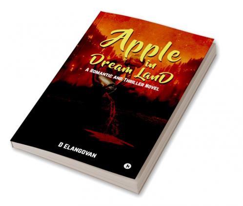 Apple in Dream Land : A Romantic and Thriller Novel