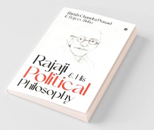 Rajaji & His Political Philosophy