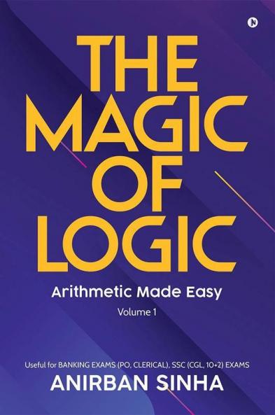 The Magic Of Logic : Arithmetic Made Easy