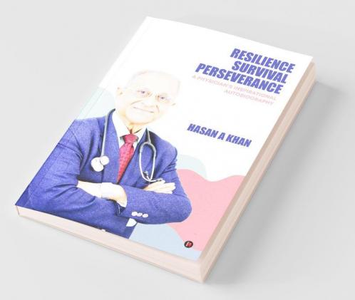 Resilience Survival Perseverance. : A Physician'S Inspirational Autobiography