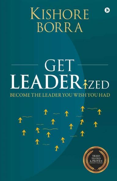 Get Leaderized : Become The Leader You Wish You Had