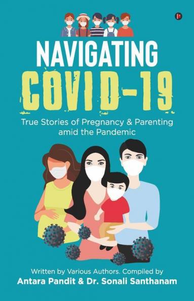 Navigating Covid-19: True Stories Of Pregnancy And Parenting Amid The Pandemic