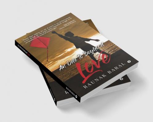 An Ode to Boyhood Love : A Collection by Raunak Baral
