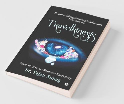 Travelkinesis : Supercalifragilisticexpialidocious Manoeuvre