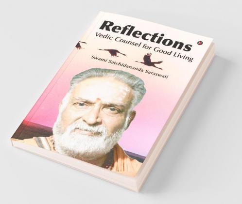 Reflections : Vedic Counsel For Good Living