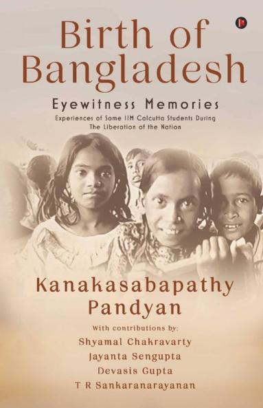 Birth Of Bangladesh: Eyewitness Memories