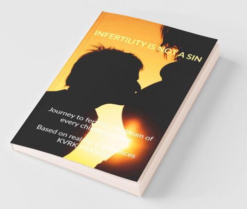 Infertility Is Not A Sin: Journey To Fertility - A Dream For Every Childless Couple