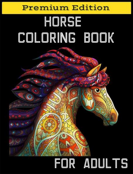Horse Coloring Book for Adults : Relaxation Coloring Books with Creative Horses and Stress Relieving Patterns