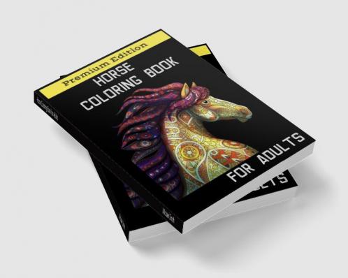 Horse Coloring Book for Adults : Relaxation Coloring Books with Creative Horses and Stress Relieving Patterns