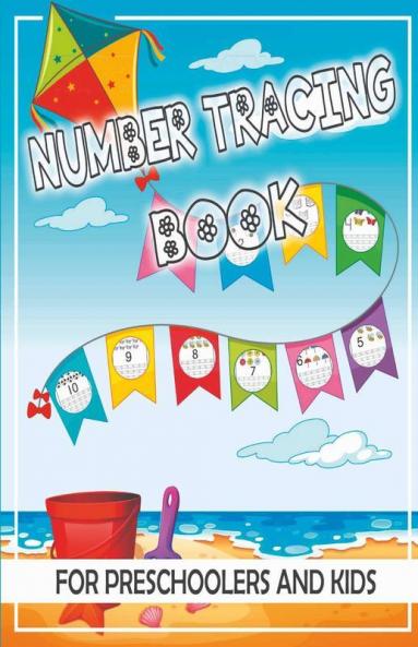 Number Tracing Book For Preschoolers And Kids : Trace Numbers Practice Workbook For Pre K Kindergarten And Kids Ages 3-5 Learning Numbers
