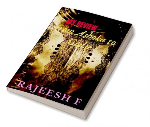 MY REVIEW FROM ASHOKA TO GODSE