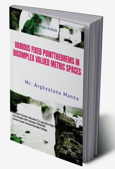VARIOUS FIXED POINT THEOREMS IN BICOMPLEX VALUED METRIC SPACES