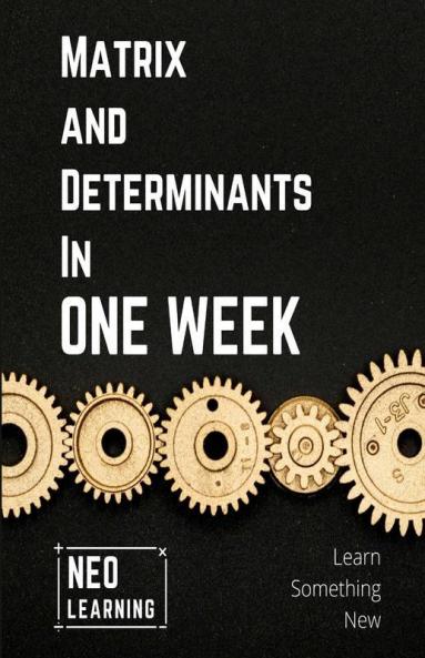 Matrix And Determinants In One Week : With An Introduction To Brain Based Learning (Bbl) | Special Indian Edition