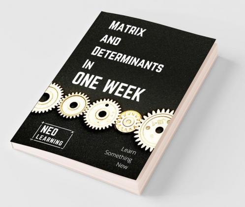 Matrix And Determinants In One Week : With An Introduction To Brain Based Learning (Bbl) | Special Indian Edition
