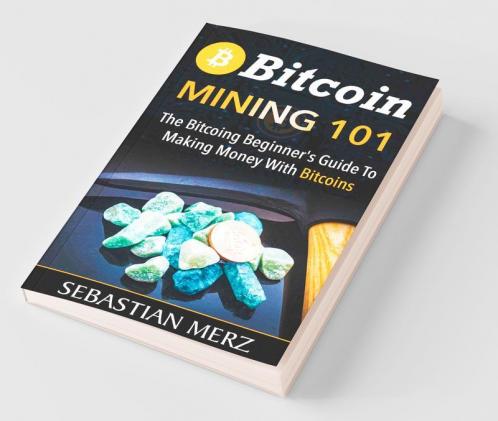 Bіtсоіn Mining 101: The Bіtсоіn Bеgіnnеr'Ѕ Guide To Mаkіng Money Wіth Bitcoins