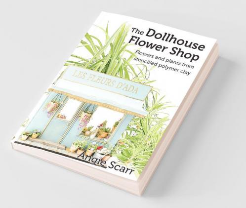 The Dollhouse Flower Book