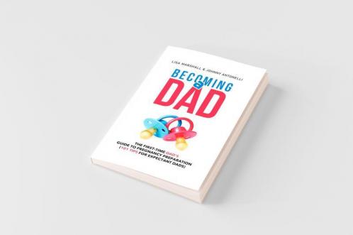 Becoming a Dad: The First-Time Dad's Guide to Pregnancy Preparation (101 Tips For Expectant Dads)
