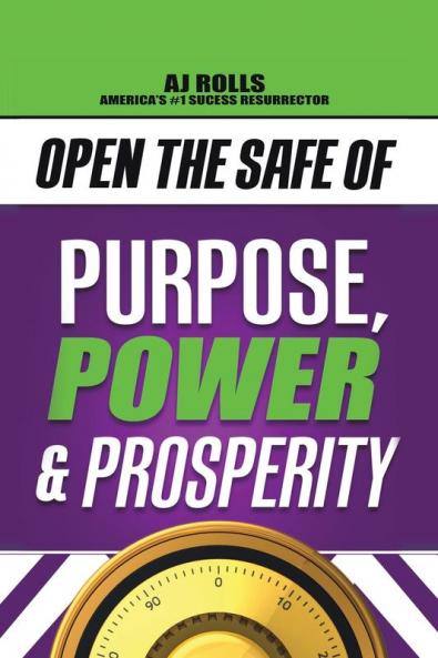 Open the Safe of Purpose Power & Prosperity