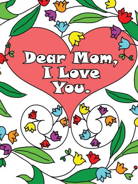 Dear Mom I Love You: A coloring book gift letter from daughters or sons for kids or mothers to color