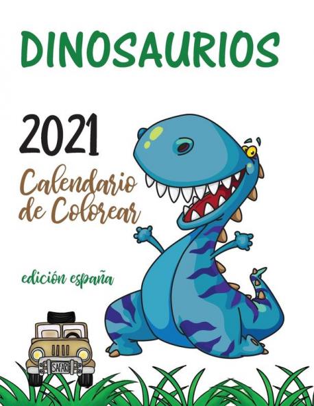 Dinosaurios 2021 Calendario de Colorear (Edici��n espa��a)