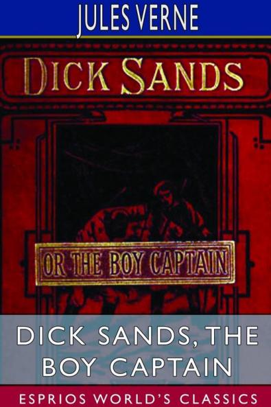 Dick Sands the Boy Captain (Esprios Classics)