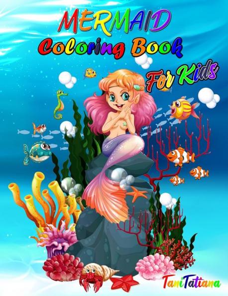 Mermaid Coloring Book for Kids: Mermaid Coloring Pages Ages 4-8 Stress Relieving and Relaxing Coloring Book with Gorgeous Sea Creatures