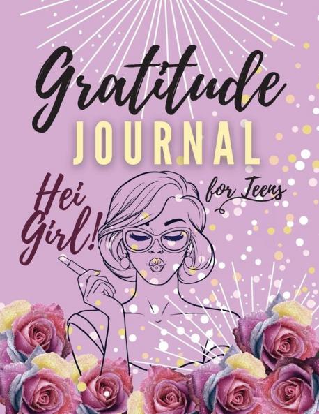 Hei Girl! Gratitude Journal for Teens: Positive Affirmations Journal Daily diary with prompts Mindfulness And Feelings Daily Log Book - 5 minute Gratitude Journal For Tween Girls