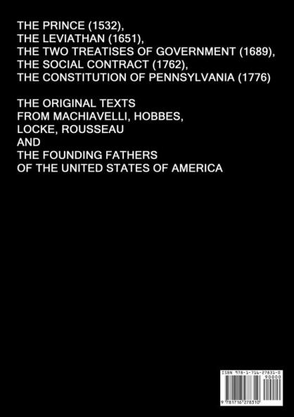 The Prince (1532) The Leviathan (1651) The Two Treatises of Government (1689) The Social Contract (1762) The Constitution of Pennsylvania (1776): ... Fathers of the United States of America