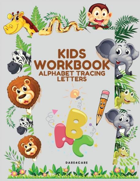 Kids Workbook: Alphabet Tracing Letters for Boys and Girls Practice Handwriting Learning the Letters Preschool Activity with Pen control and Line Tracing