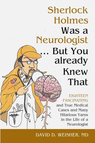 Sherlock Holmes Was a Neurologist ... But You already Knew That